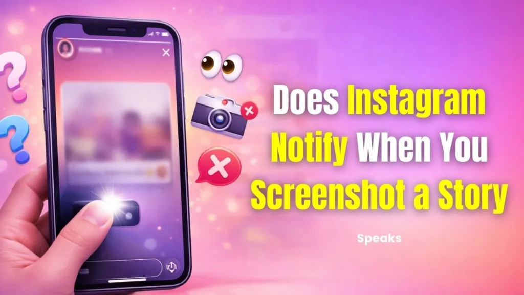 Does Instagram Notify When You Screenshot a Story in 2026